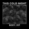 This Cold Night - Body EP